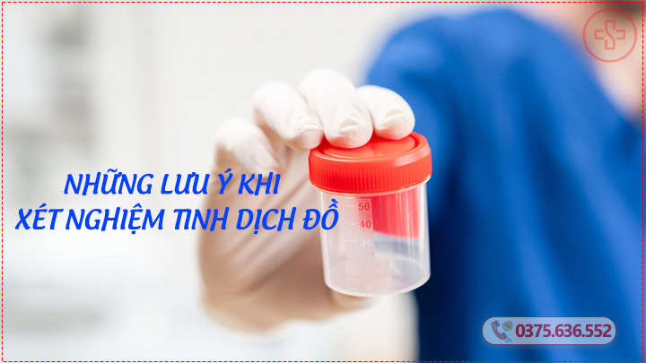 Những lưu ý khi xét nghiệm tinh dịch đồ